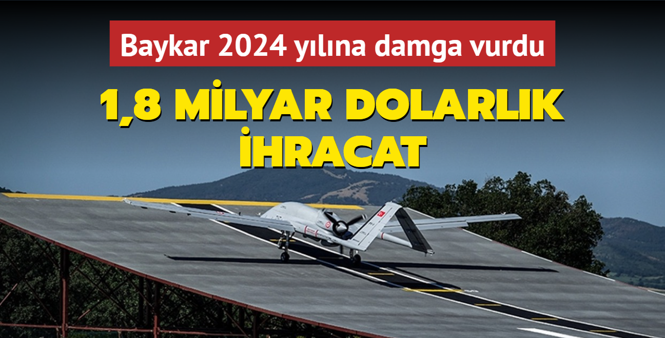 Baykar 2024 ylna damga vurdu: 1,8 milyar dolarlk ihracat gerekletirdi