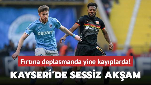 Kayseri'de sessiz akam! Frtna deplasmanda yine kayplarda