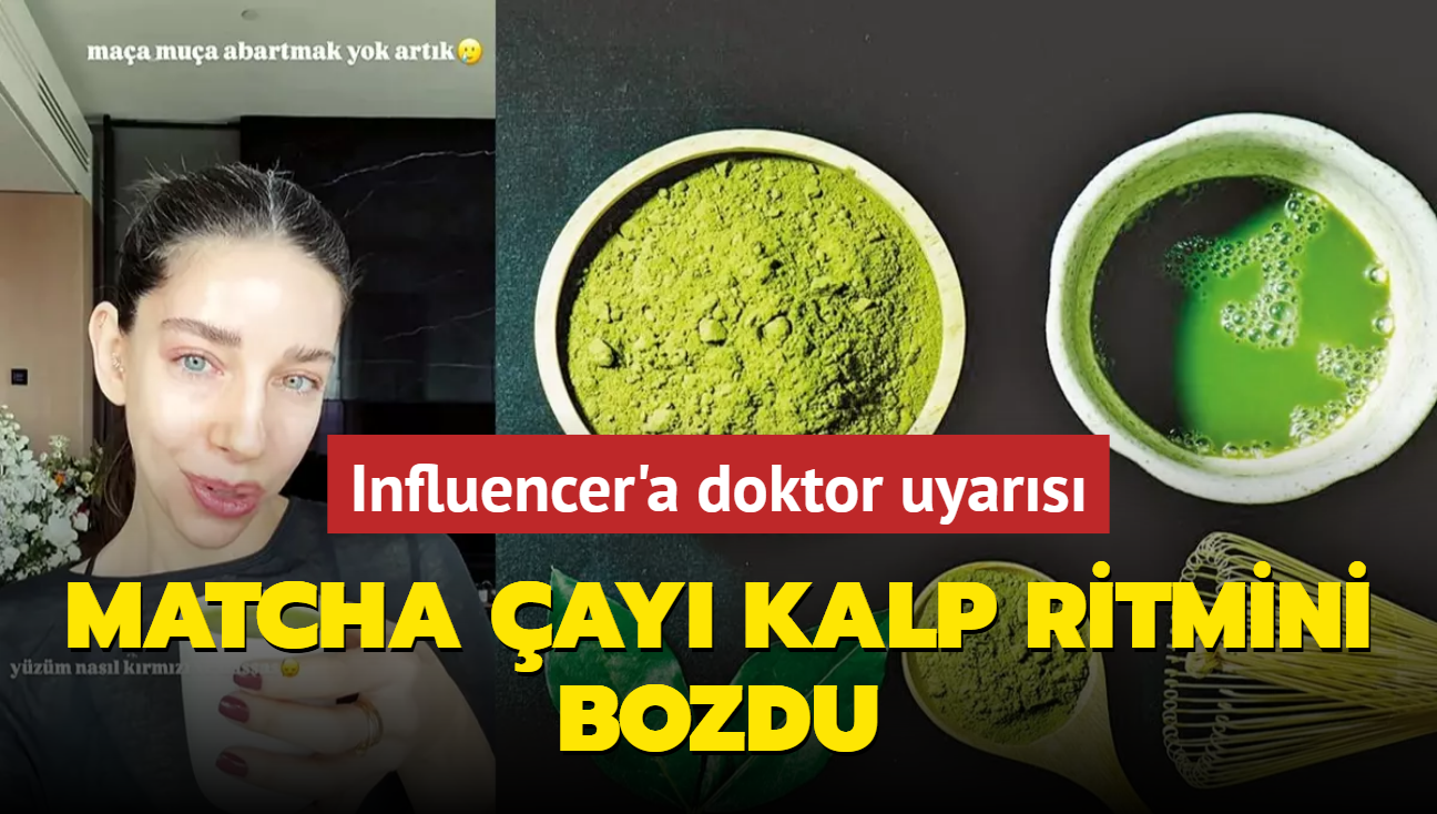 Matcha ay kalp ritmini bozdu! Influencer'a doktor uyars