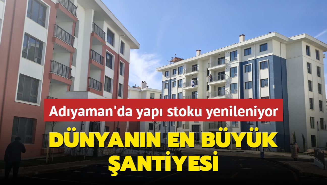 Adyaman'da yap stounun yzde 36,5'u yenilendi! Dnyann en byk antiyesi