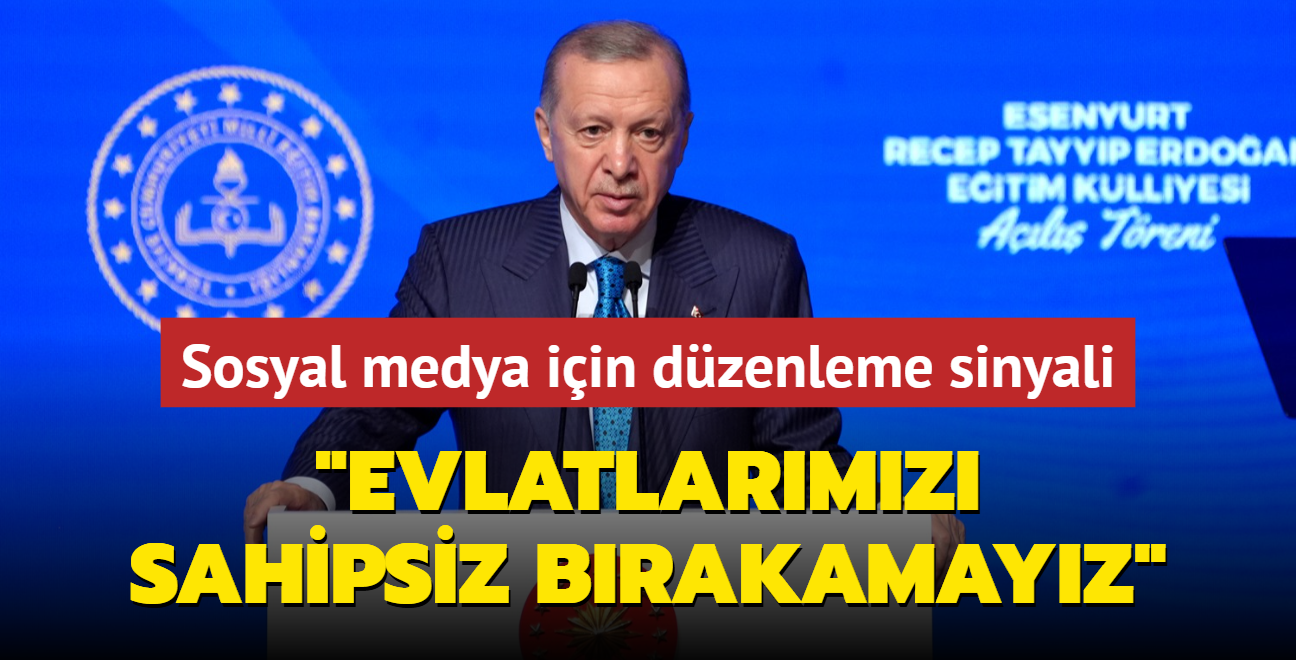 Sosyal medya iin dzenleme sinyali... Bakan Erdoan: Evlatlarmz sahipsiz brakamayz