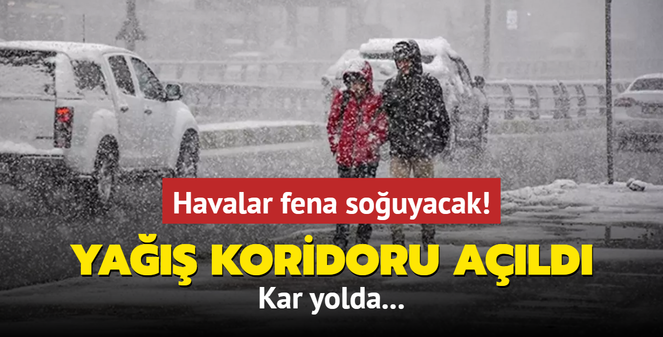 Ya koridoru ald: Kar geliyor... Havalar fena souyacak!