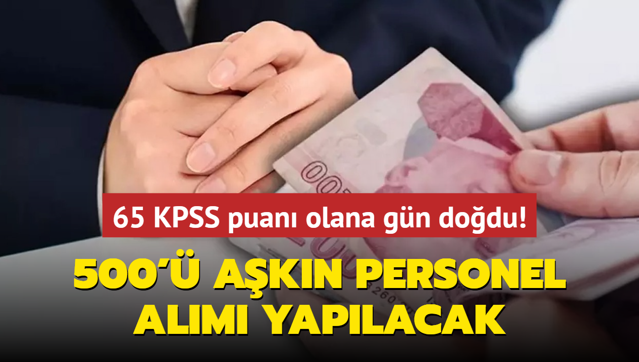 65 KPSS puan olana gn dodu: 500' akn personel alm yaplacak! Son tarih...