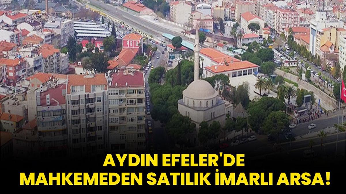 Aydn Efeler'de mahkemeden satlk imarl arsa!