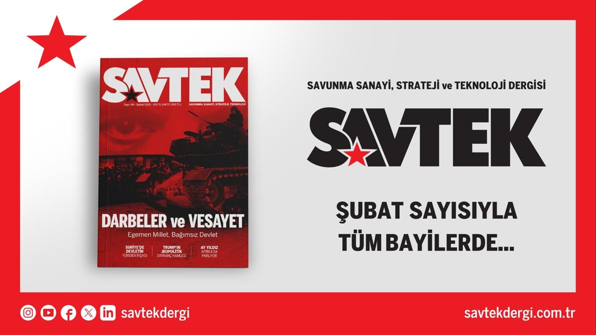 SAVTEK Dergi ubat 2025 Says Yaynda: Kresel G Mcadeleleri ve Devletin Yeniden nas