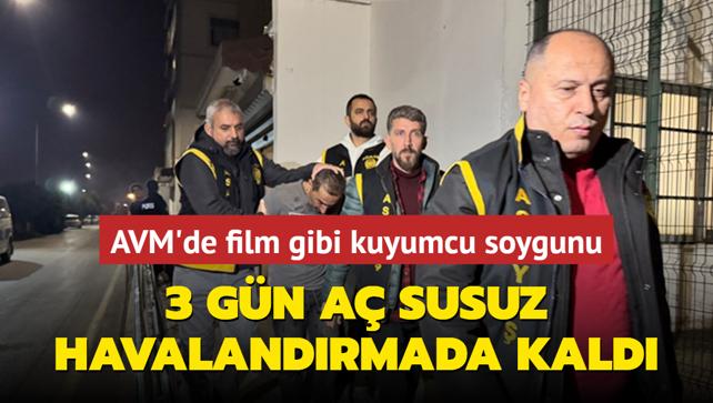 AVM'de film gibi kuyumcu soygunu: 3 gn a susuz havalandrmada kald