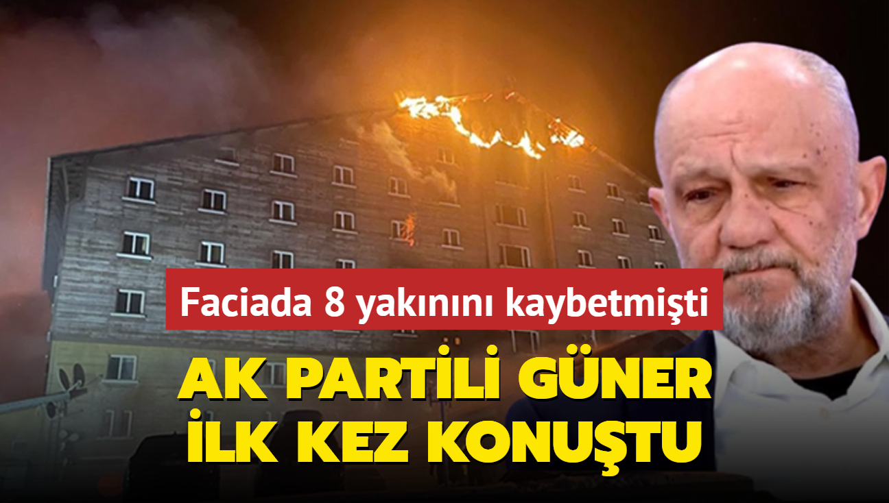 Bolu otel yangnnda 8 yaknn kaybetmiti... AK Partili Gner ilk kez konutu