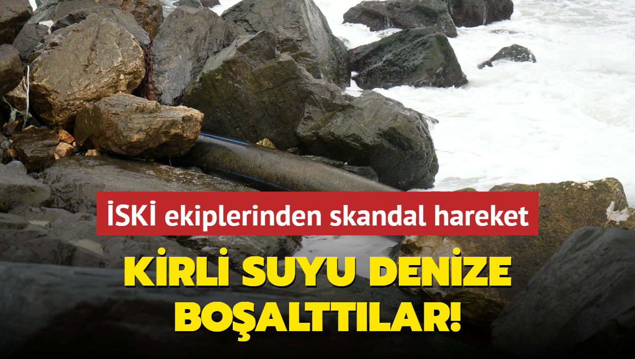 SK ekiplerinden skandal hareket... Kirli suyu denize boalttlar!