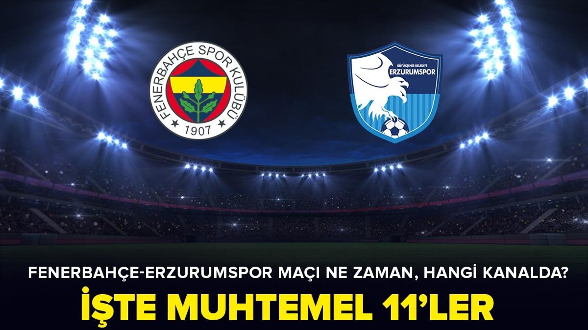 Fenerbahe-Erzurum ma saat kata" Fenerbahe-Erzurumspor man hangi kanal verecek" te muhtemel 11'ler