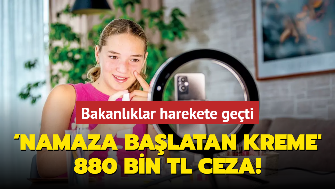 Namaza balatan kreme' 880 bin TL ceza!