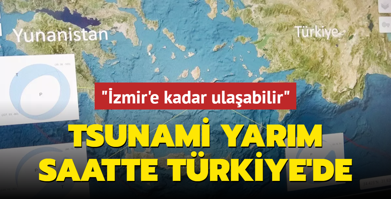 Tsunami yarm saatte Trkiye'de! zmir'e kadar ulaabilir