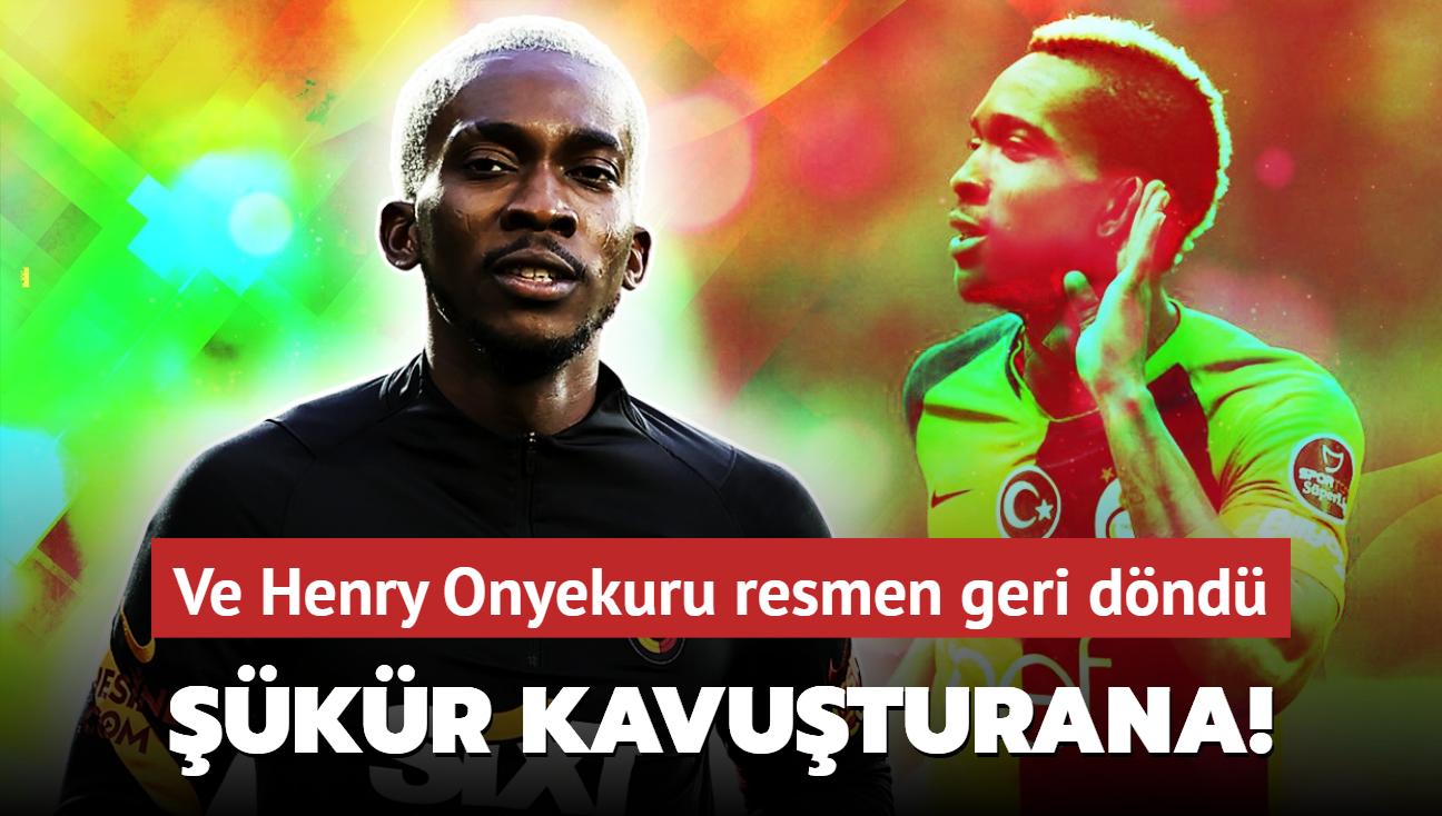 kr kavuturana! Ve Henry Onyekuru resmen geri dnd