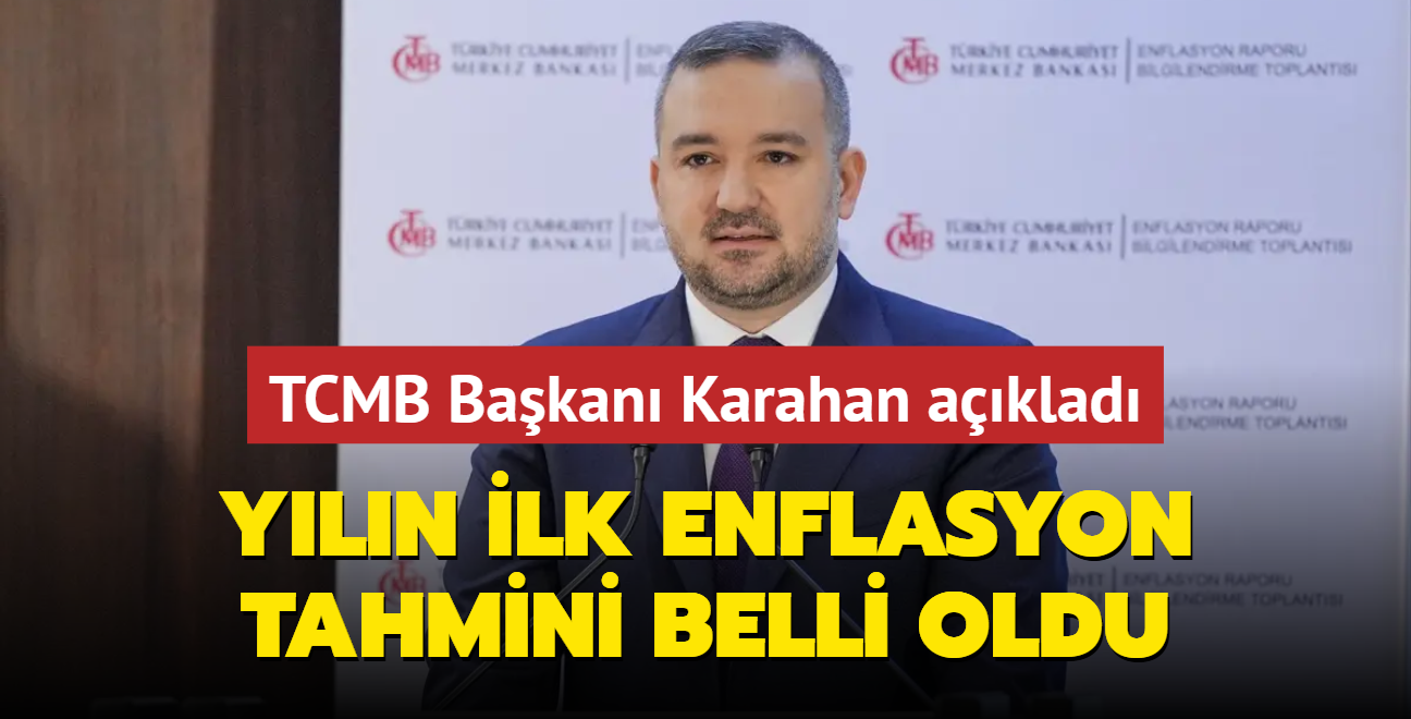 TCMB Bakan Karahan aklad... Yln ilk enflasyon tahmini belli oldu