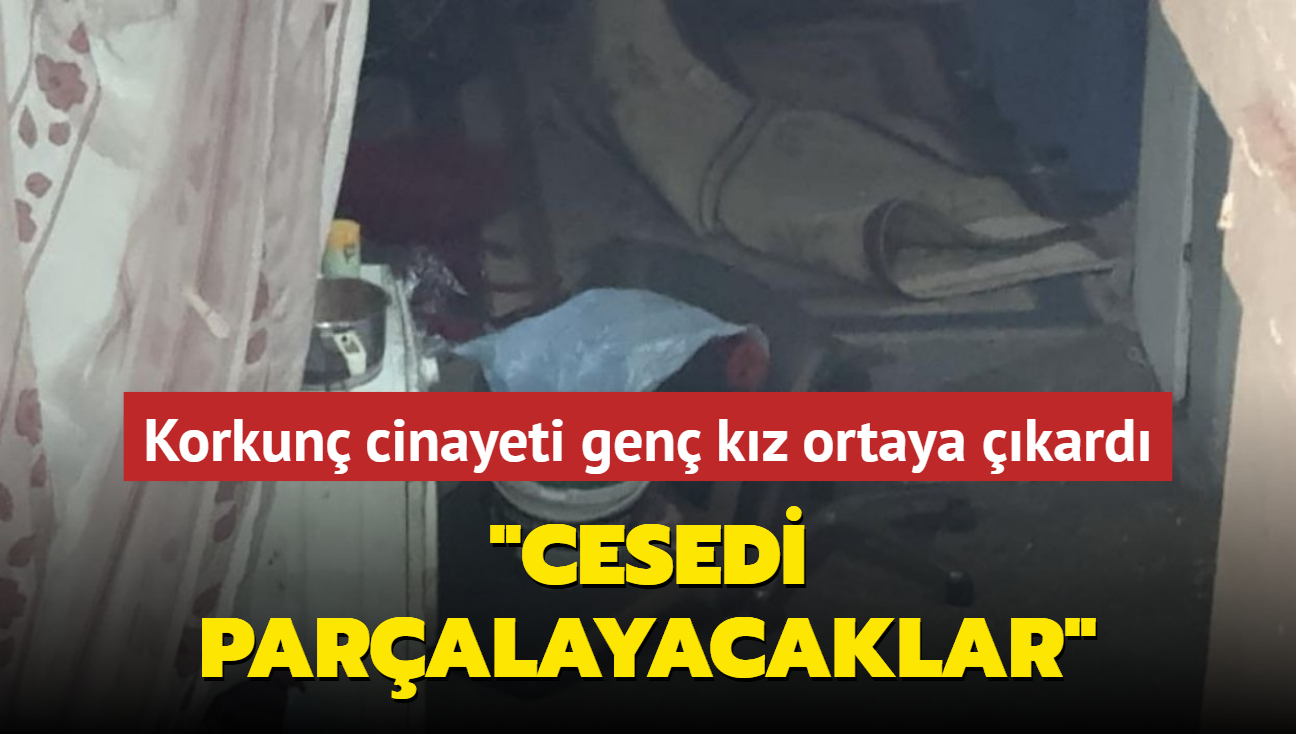 Kan donduran cinayeti gen kz ortaya kard! "Cesedi paralayacaklar"