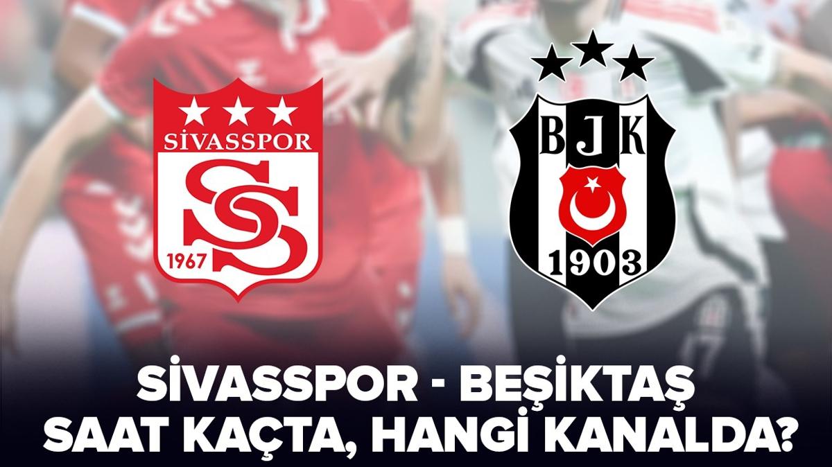 Sivasspor-Beikta ma ne zaman, saat kata" Sivasspor-Beikta ma hangi kanalda yaynlanacak"