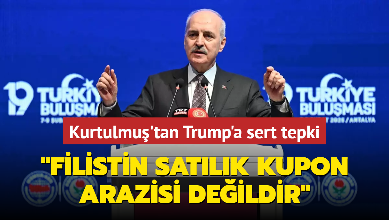 TBMM Bakan Kurtulmu'tan Trump'a sert tepki: Filistin satlk kupon arazisi deildir