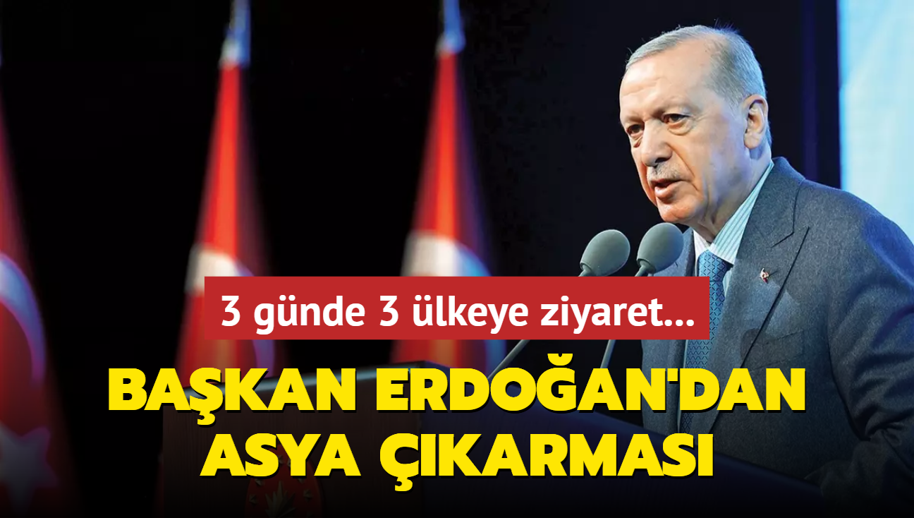 Bakan Erdoan'dan Asya karmas... 3 gnde 3 lkeye ziyaret