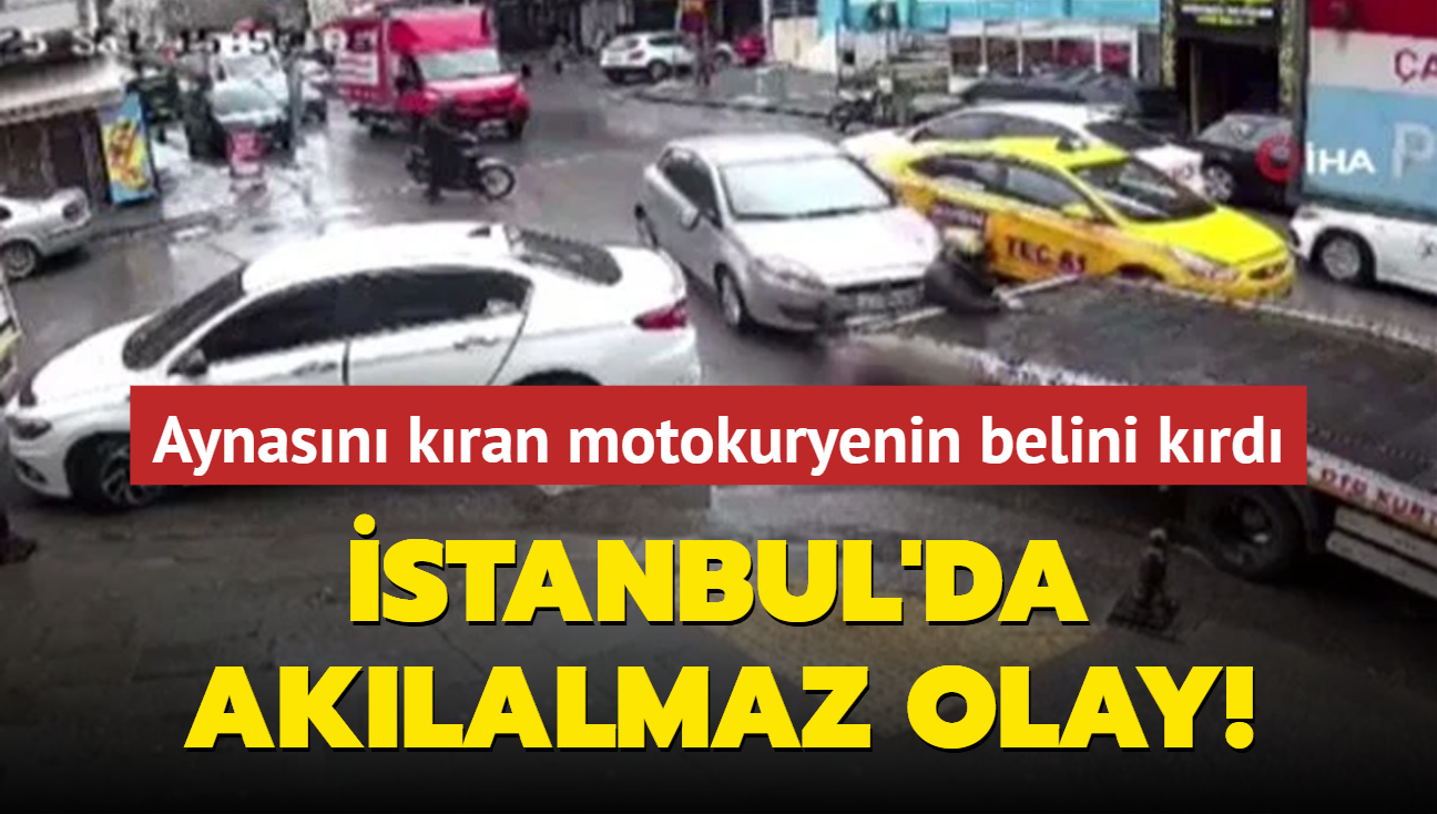 stanbul'da aklalmaz olay! Aynasn kran motokuryenin belini krd