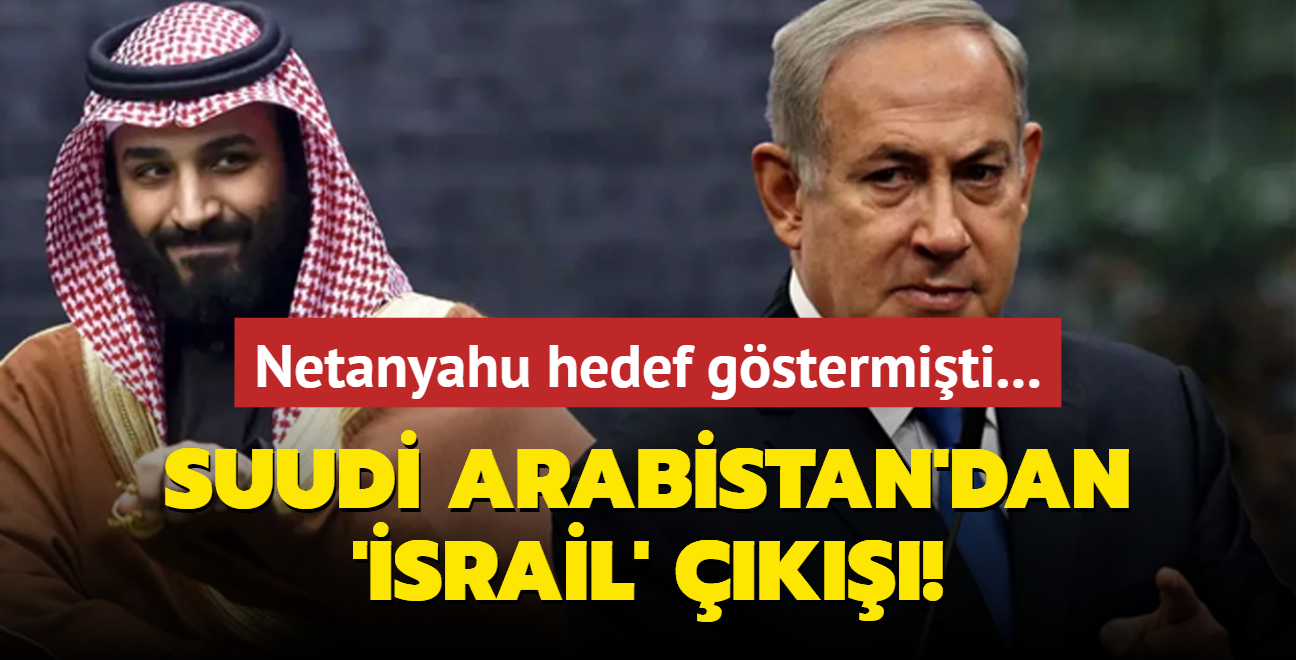 Netanyahu tarafndan hedef alnmlard... Suudi Arabistan'dan 'srail' k!