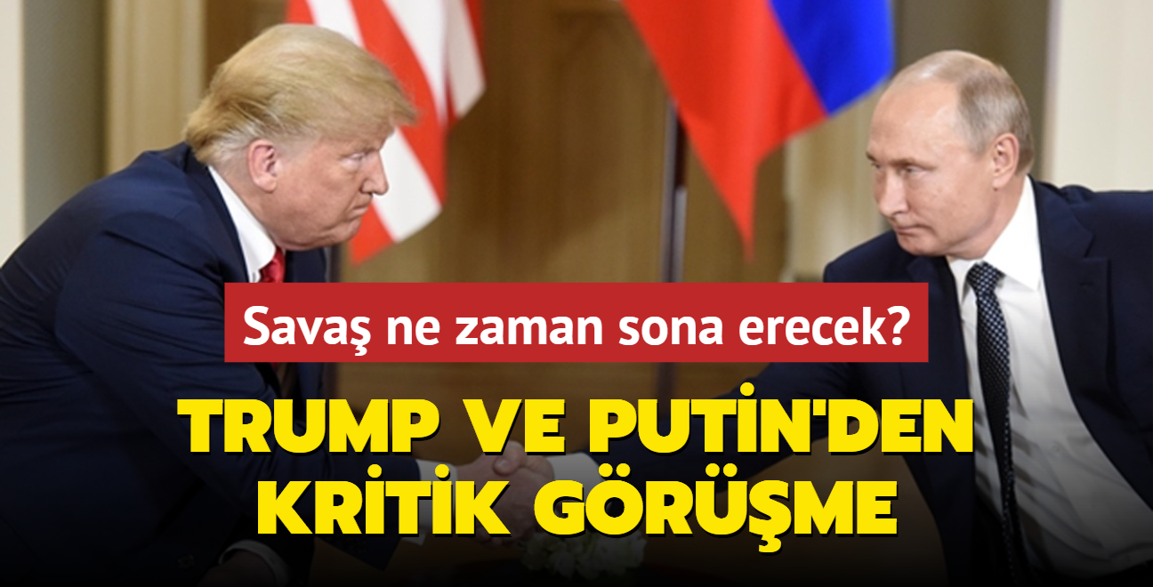 Sava ne zaman sona erecek" Trump ve Putin'den kritik grme