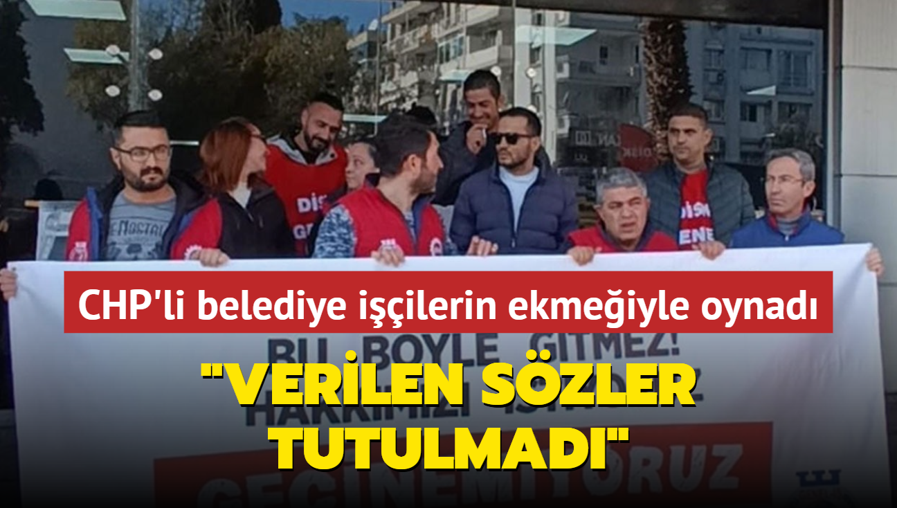 CHP'li belediye iilerin ekmeiyle oynad... "Verilen szler tutulmad"