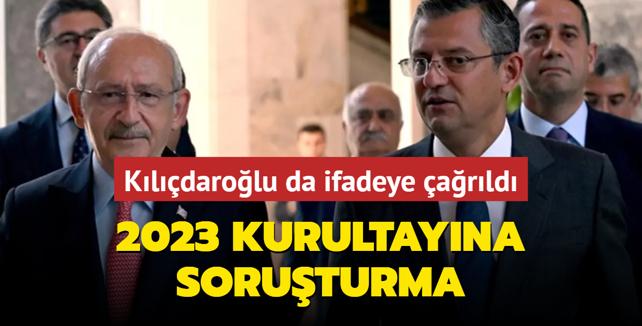 Kldarolu da ifadeye arld... CHP'nin 2023 kurultayna soruturma