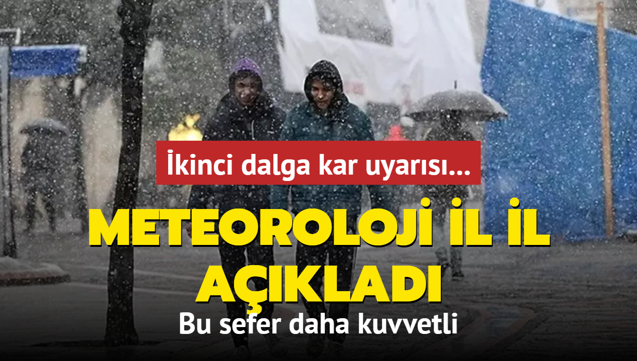 kinci dalga kar uyars... Meteoroloji il il aklad: Bu sefer daha kuvvetli