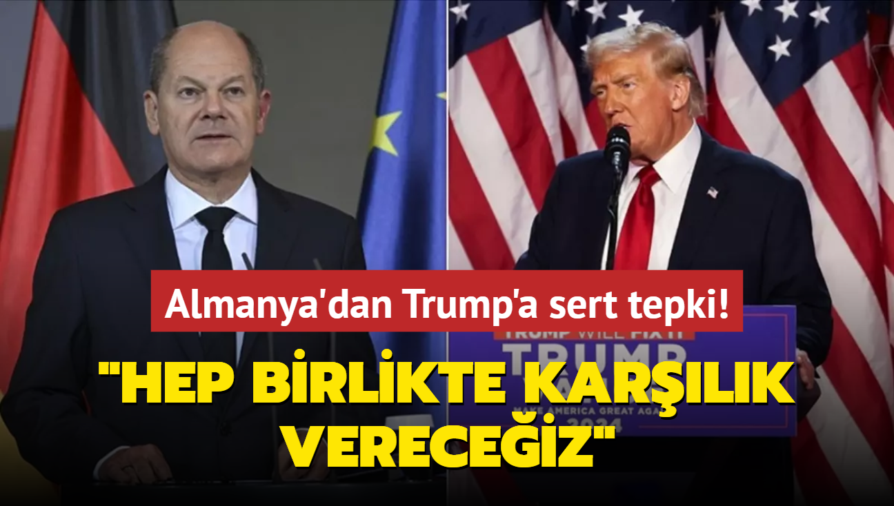 Almanya'dan Trump'a sert tepki... "Hep birlikte karlk vereceiz" 