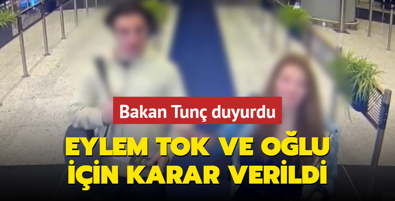 Bakan Tun duyurdu: Eylem Tok ve olu iin karar verildi