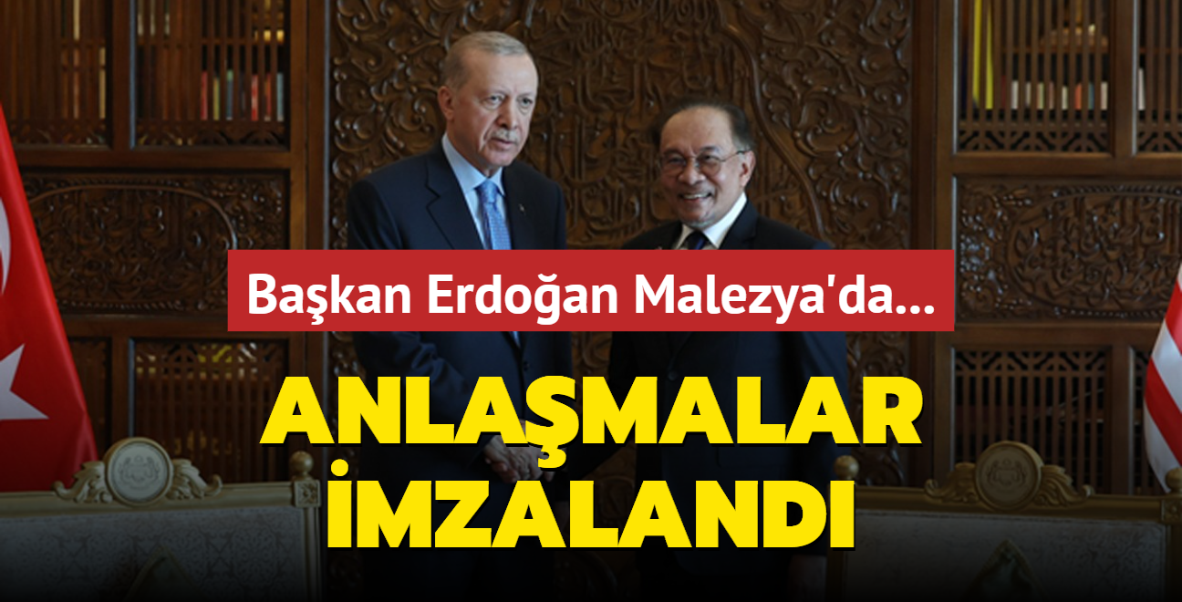 Bakan Erdoan Malezya'da... Anlamalar imzaland