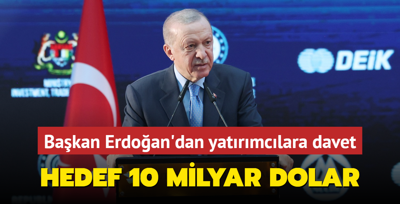 Bakan Erdoan'dan Malezyal yatrmclara davet: Hedef 10 milyar dolar