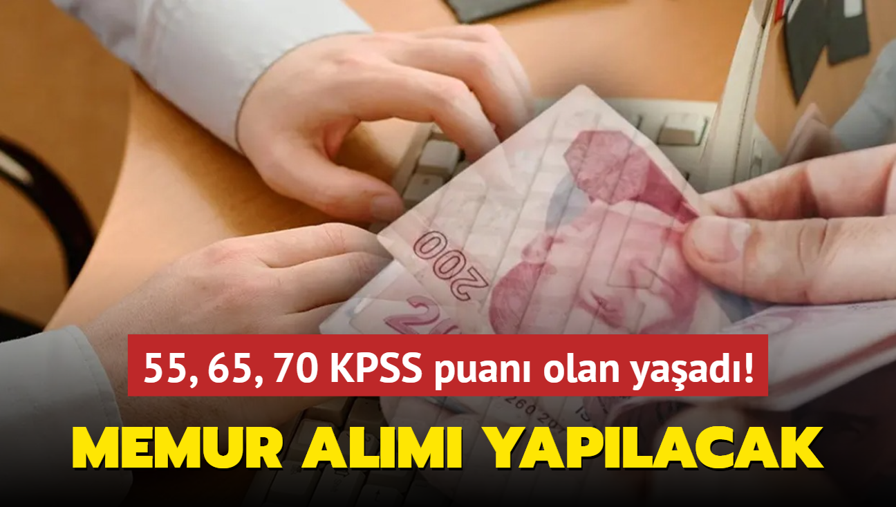 Resmen akland: 55, 65, 70 KPSS puan olan yaad! Memur alm yaplacak