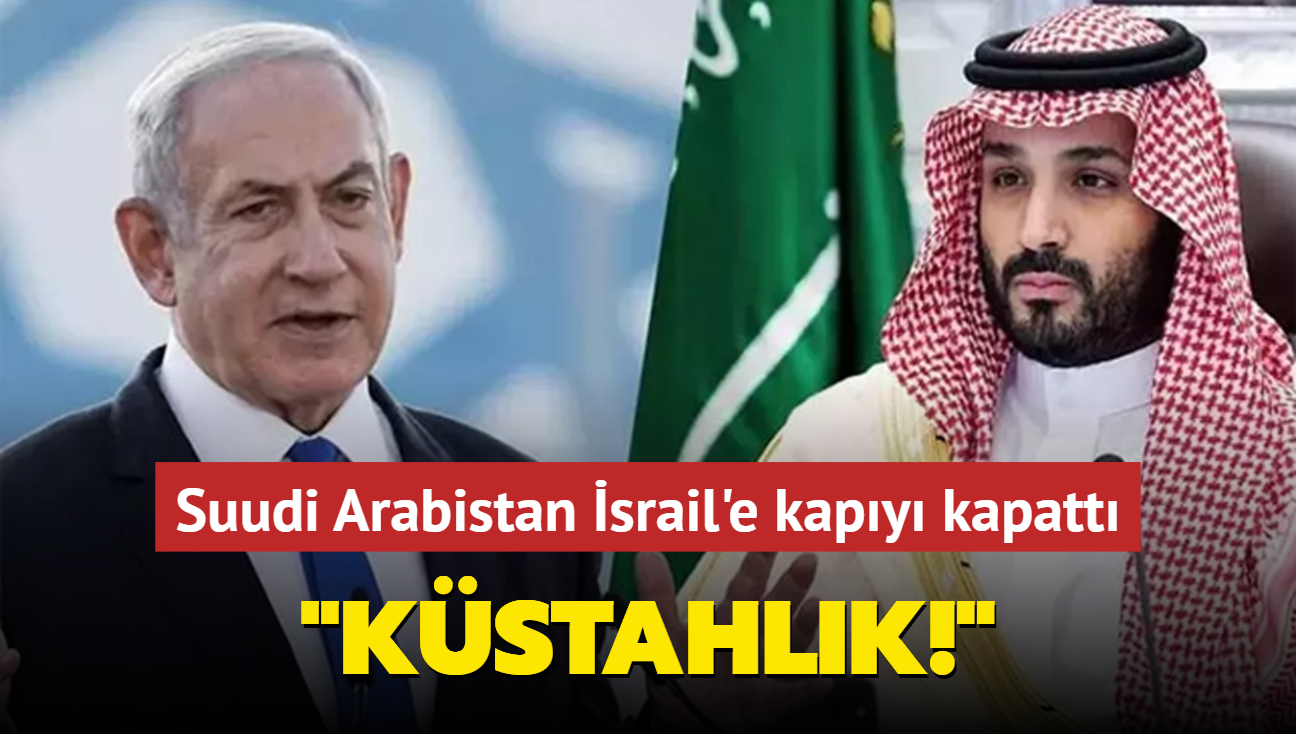 Suudi Arabistan srail'e kapy kapatt: Kstahlk!