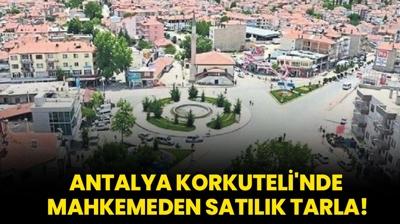 Antalya Korkuteli'nde mahkemeden satlk tarla!