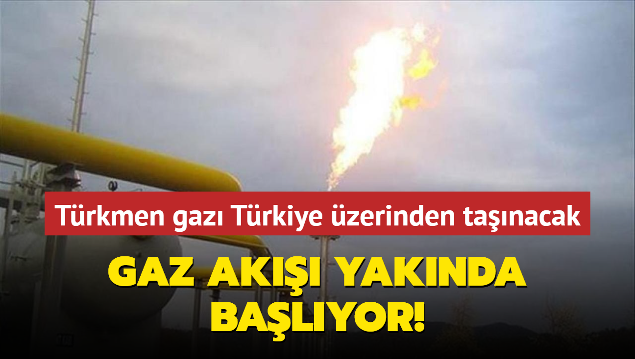 Trkmen gaz Trkiye zerinden tanacak... Gaz ak yaknda balyor! 