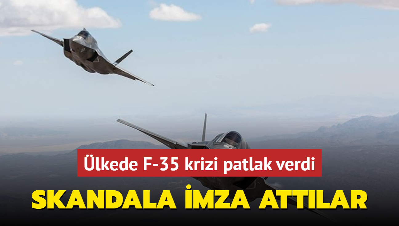 lkede F-35 krizi patlak verdi: Skandala imza attlar