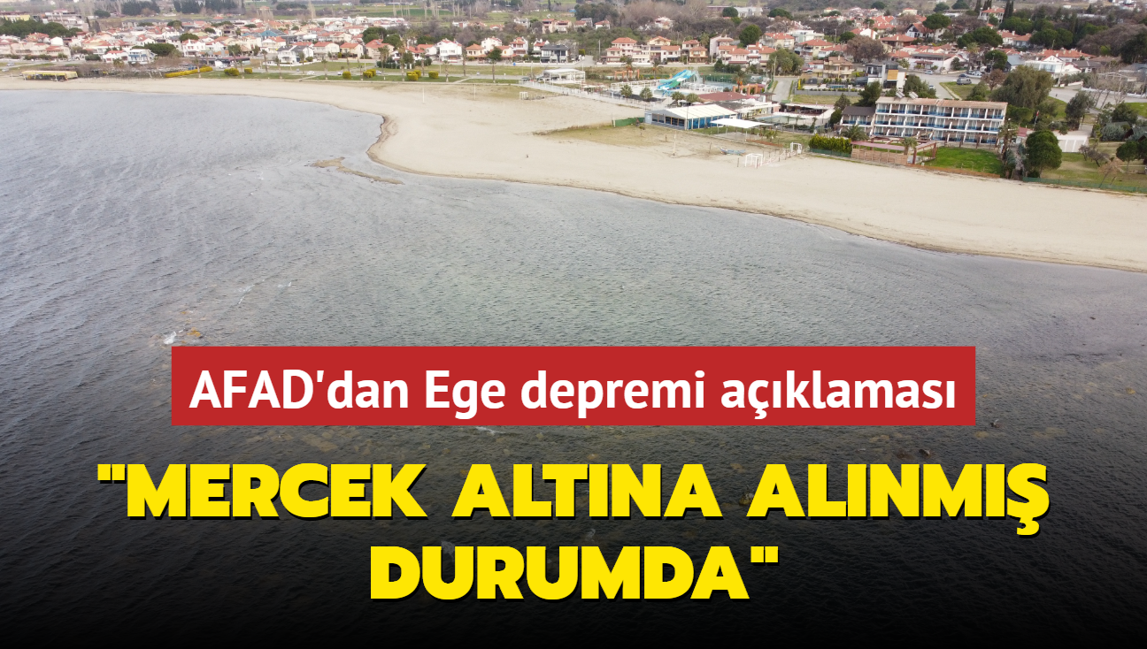 AFAD'dan Ege depremi aklamas: "Mercek altna alnm durumda"