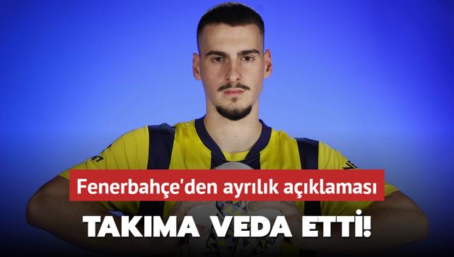 Takma veda etti! Fenerbahe'den ayrlk aklamas