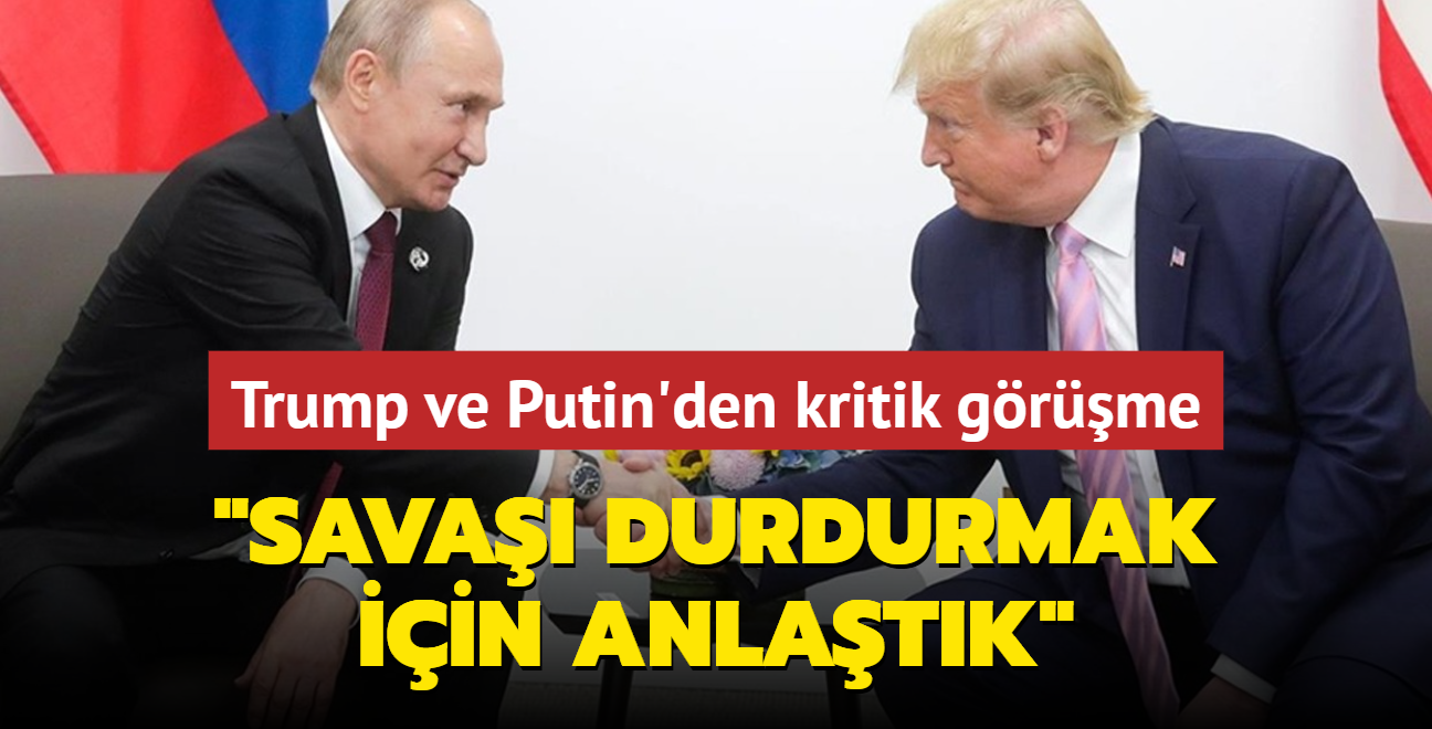 Trump ve Putin'den kritik telefon grmesi: Sava durdurmak iin anlatk