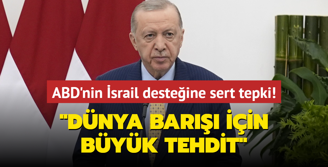 Bakan Erdoan'dan ABD'nin srail desteine tepki... "Dnya bar iin byk tehdit"