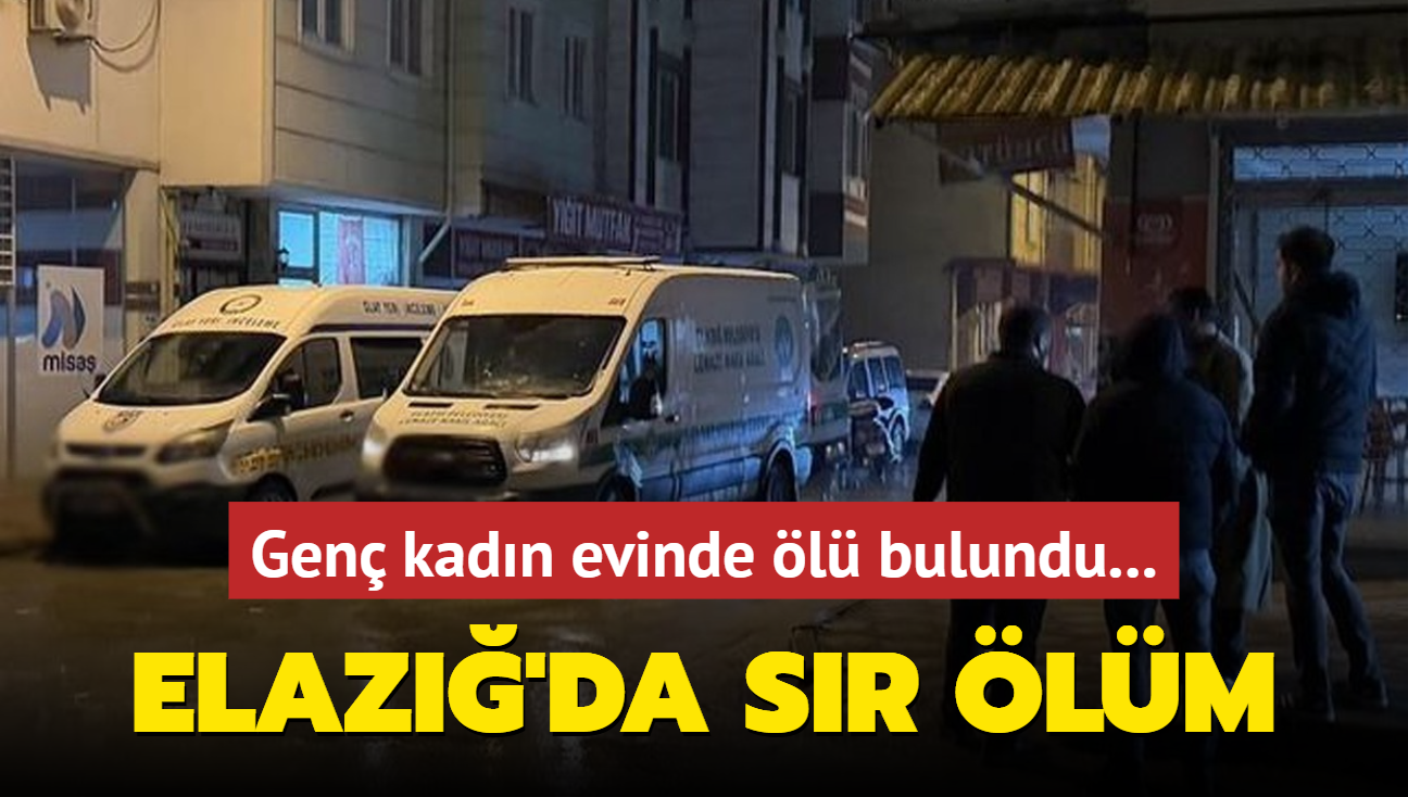 Elaz'da sr lm... Gen kadn evinde l bulundu