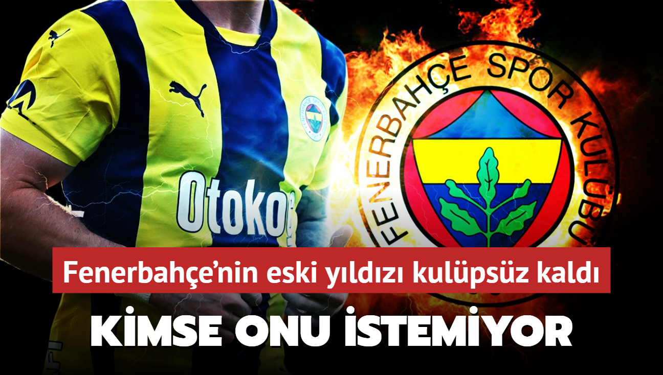 Fenerbahe'nin eski yldz kulpsz kald! Artk kimse onu istemiyor