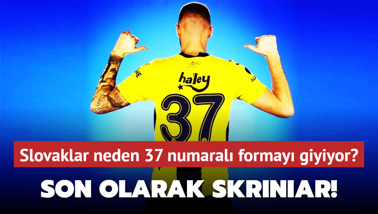 Son olarak Skriniar! Slovak futbolcular Sper Lig'de neden 37 numaral formay giyiyor" te sebebi...