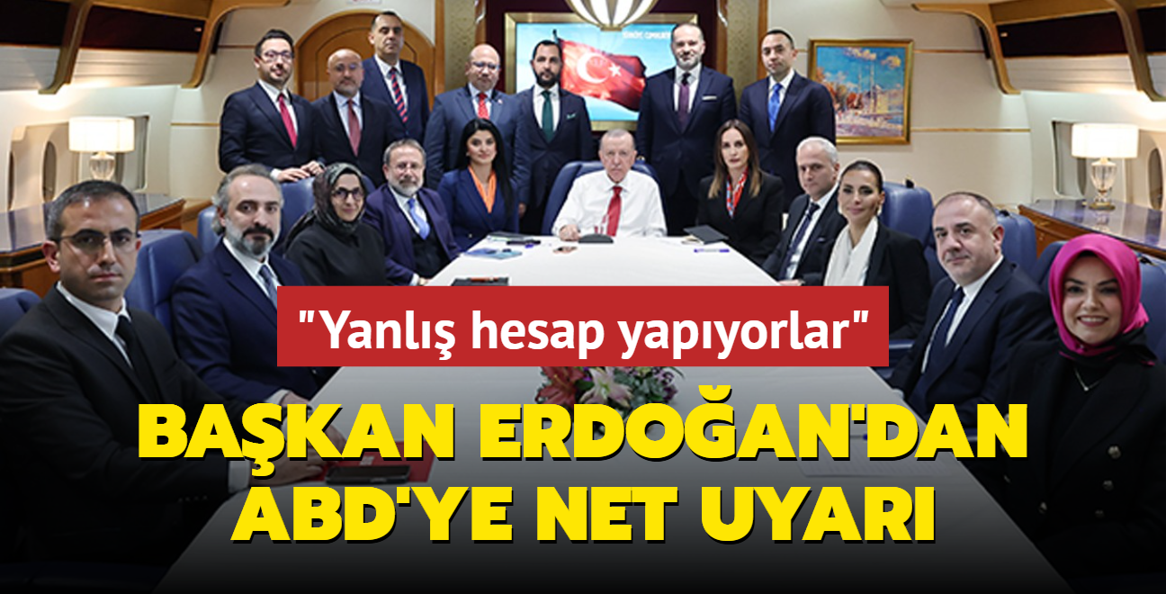 Bakan Erdoan'dan ABD'ye net uyar: Blgemizle ilgili yanl bir hesap yapyorlar