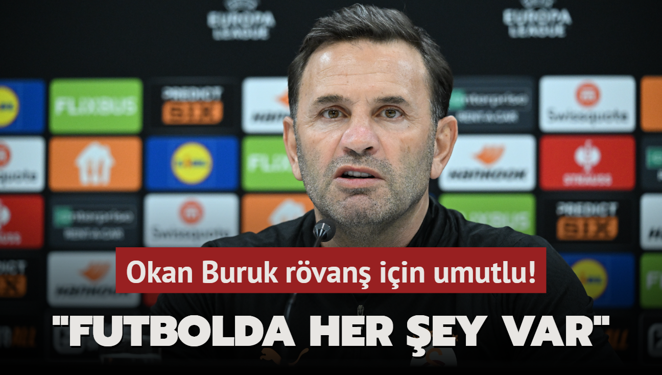 Okan Buruk rvan iin umutlu! "Futbolda her ey mmkn"