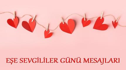 Eşe sevgililer günü mesajları! 14 Şubat Sevgililer gününe özel romantik ve güzel sözler