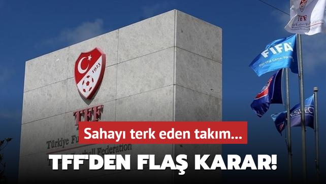 TFF'den fla karar! Sahay terk eden takm...