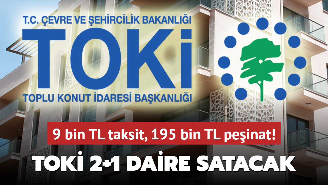 TOK ok sayda 2+1 daire satacak! 9 bin TL taksit, 195 bin TL peinat