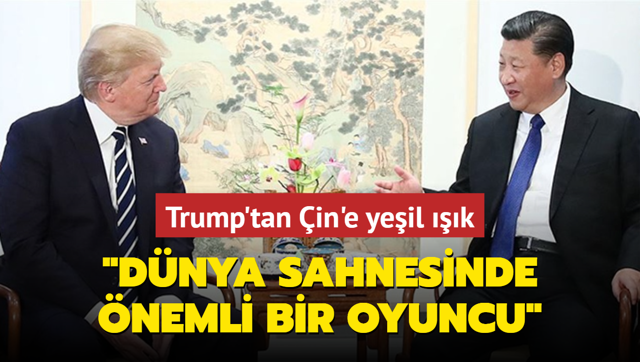 Trump'tan in'e yeil k: Dnya sahnesinde nemli bir oyuncu