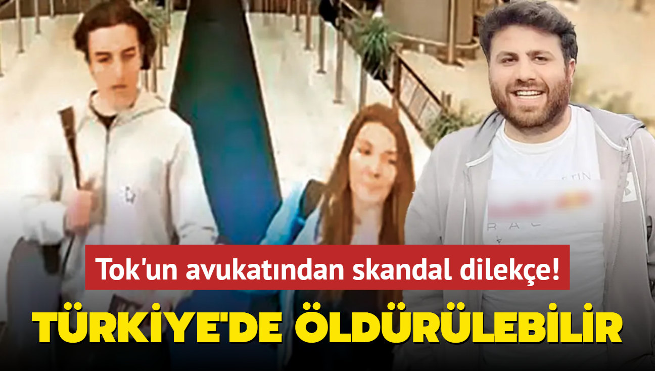 Eylem Tok'un avukatndan skandal dileke! Trkiye'de ldrlebilir